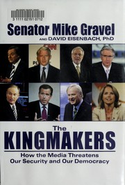 Cover of: The Kingmakers: The Mainstream Media and the Road to the White House