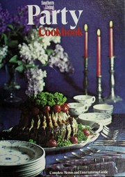Cover of: Southern living party cookbook: complete menus and entertaining guide