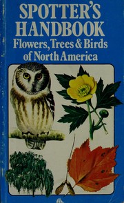 Cover of: Spotter's handbook: flowers, trees, and birds of North America