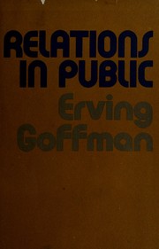 Cover of: Relations in public: microstudies of the public order.