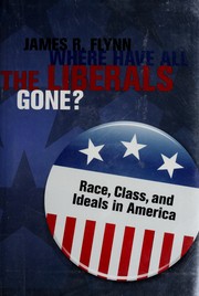 Cover of: Where have all the liberals gone?: race, class, and ideals in America