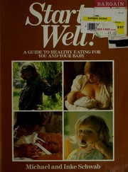 Cover of: Start well!: a guide to healthy eating for you and your baby