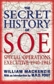 The secret history of SOE : the Special Operations Executive, 1940-1945