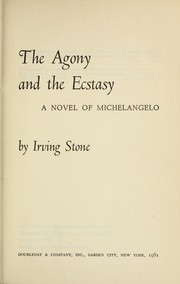 The agony and the ecstasy by Irving Stone
