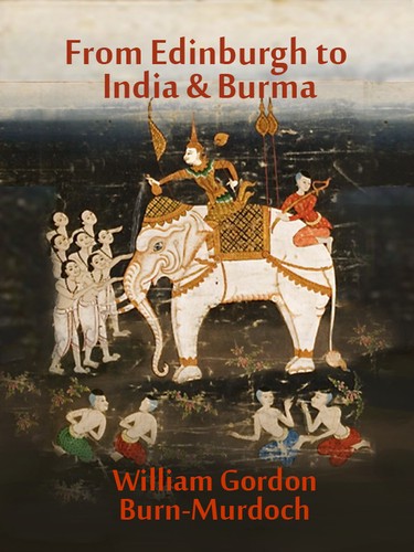 From Edinburgh to India & Burmah