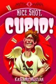 Cover of: Nice shot, Cupid! by Kate McMullan