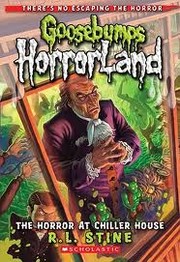 Goosebumps Horrorland - Horror at Chiller House by R. L. Stine