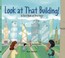 Cover of: Look at that Building