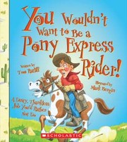 Cover of: You wouldn't want to be a Pony Express rider! by Tom Ratliff