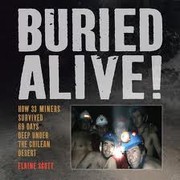 Cover of: Buried alive!: how 33 miners survived 69 days deep under the Chilean desert
