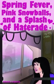 Cover of: Spring Fever, Pink Snowballs, and a Splash of Haterade by 