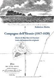 Campagna dell’Uranie (1817-1820) Diario di Mme Rose de Freycinet, tratto dal manoscritto originale by Federico Motta