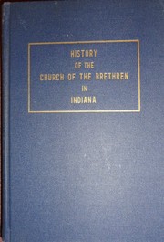 Cover of: History of the Church of the Brethren in Indiana by authorized by the district conferences of the Church of the Brethren in Indiana