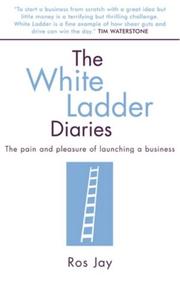 The White Ladder diaries : the pain and pleasure of launching a business