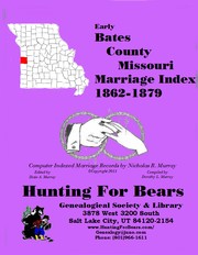 Bates Co Missouri Marriage Index 1864-1904 by Dorothy Ledbetter Murray, Nicholas Russell Murray