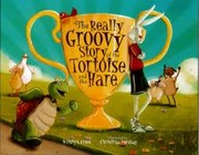 Cover of: The really groovy story of the Tortoise and the Hare