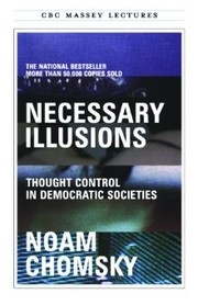 Cover of: Necessary illusions: thought control in democratic societies