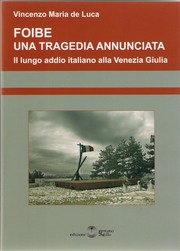 Cover of: Foibe Una Tragedia annunciata: Il lungo addio alla Venezia Giulia (Edizione rivista ed ampliata)