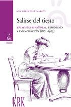 Cover of: Salirse del tiesto: escritoras españolas, feminismo y emancipación (1861-1923)