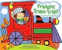 Cover of: Freight Train Trip!: A lift-the-flap adventure