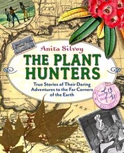 The plant hunters by Anita Silvey