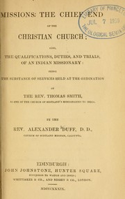 Cover of: Missions the chief end of the Christian Church by Alexander Duff