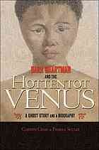 Cover of: Sara Baartman and the Hottentot Venus: a ghost story and a biography
