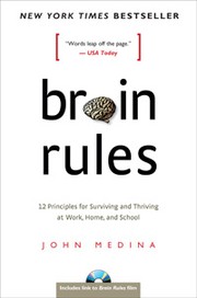 Cover of: Brain Rules: 12 principles for surviving and thriving at work, home, and school