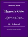 How and When "Heaven's Gate" (The Door to the Physical Kingdom Level Above Human) May Be Entered by Heavens Representatives
