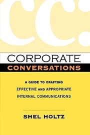Cover of: CORPORATE CONVERSATIONS: A GUIDE TO CRAFTING EFFECTIVE AND APPROPRIATE INTERNAL COMMUNICATIONS