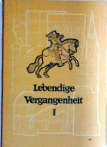 Cover of: Lebendige Vergangenheit 1: Geschichtsbuch für Real- und Mittelschulen - Geschichtserzählungen