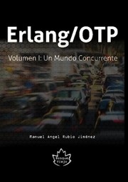 Cover of: Erlang/OTP: Volumen I: Un Mundo Concurrente