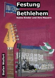 Festung Bethlehem - Kains Kinder und ihre Mauern