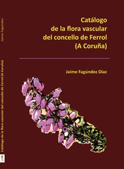 Catálogo de la flora vascular del concello de Ferrol by Jaime Fagúndez Díaz