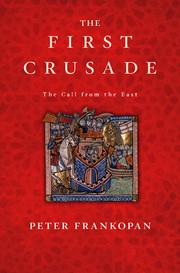 The First Crusade by Peter Frankopan