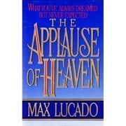 Cover of: The applause of heaven by Max Lucado