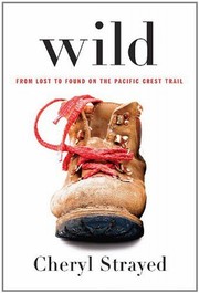 Cover of: Wild: From Lost to Found on the Pacific Trial.