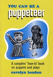 Cover of: You Can Be a Puppeteer: a complete "how-to" book on puppets and plays