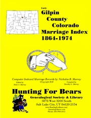 Gilpin County Colorado Marriage Index 1864-1974 by Patrick Vernon Murray, Dixie Owens Murray