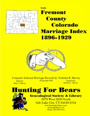 Fremont County Colorado Marriage Index 1896-1929 by Patrick Vernon Murray, Dixie Owens Murray