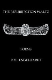 Cover of: THE RESURRECTION WALTZ, POEMS BY R.M. ENGELHARDT by 