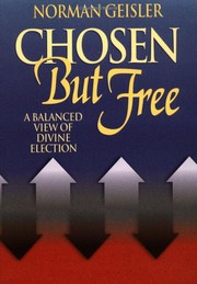 Chosen But Free by Norman L. Geisler
