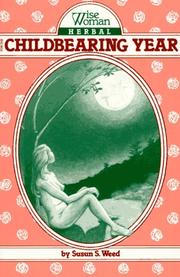 Wise woman herbal for the childbearing year by Susun S. Weed