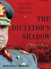 The dictator's shadow by Heraldo Muñoz