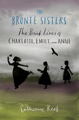 Cover of: The Bronte sisters: the brief lives of Charlotte, Emily and Anne