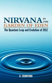Cover of: Nirvana in the Garden of Eden: The Quantum Leap and Evolution of 2012