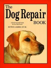 Cover of: The dog repair book by Ruth B. James