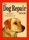 Cover of: The dog repair book