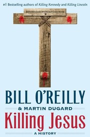 Killing Jesus by Bill O'Reilly, Martin Dugard