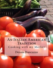 An Italian American Tradition, Cooking with my Mother by Dennis Biancuzzo